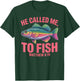 He Called Me to Fish Matthew 4:19 for Spiritual Anglers T-Shirt - T-Shirt | Forest