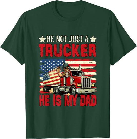Not Just A Trucker He is My Dad Father's Day Proud Job T-Shirt - T-Shirt | Forest