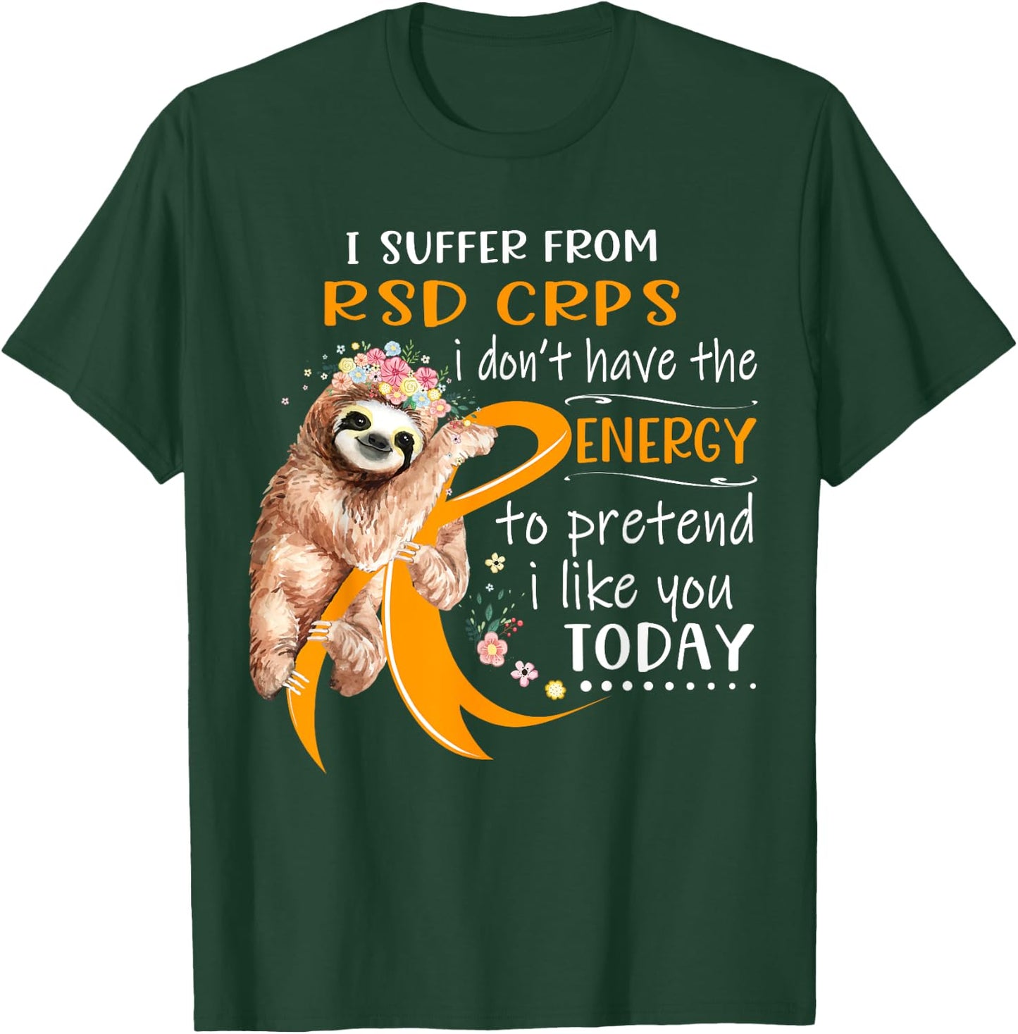 I Suffer From RSD CRPS I Don't Have The Energy To Pretend T-Shirt - T-Shirt | Forest