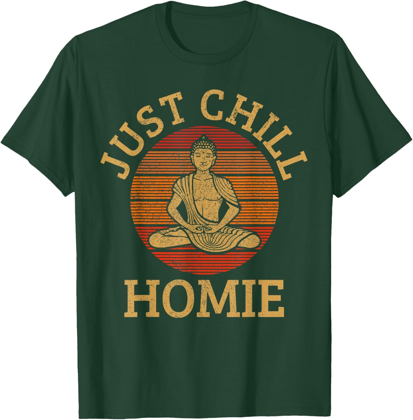 Vintage Buddha - Just Chill Homie Buddhism Funny Yoga T-Shirt - T-Shirt | Forest