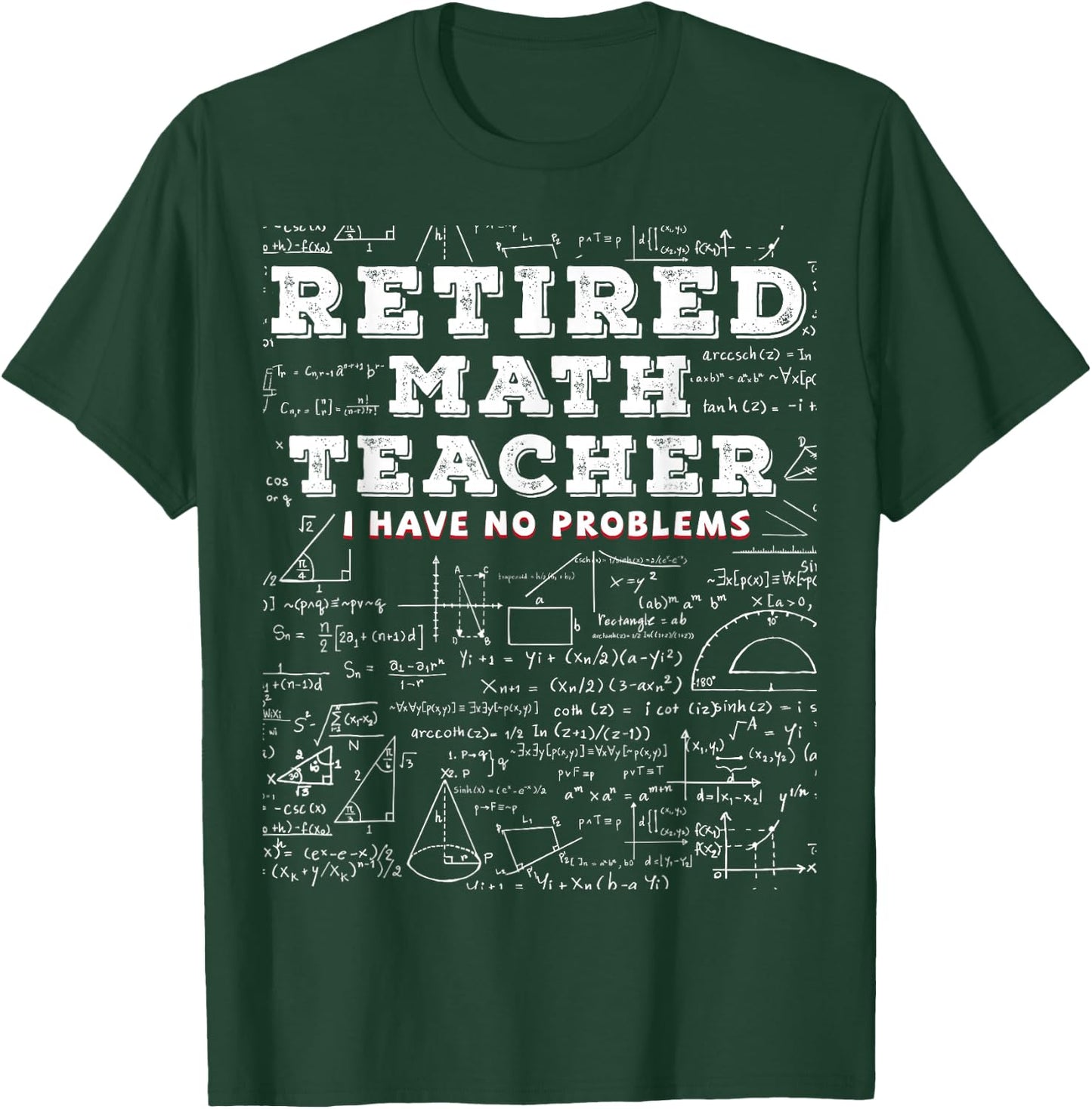 Retired Math Teacher I Have No Problems Funny T-Shirt - T-Shirt | Forest
