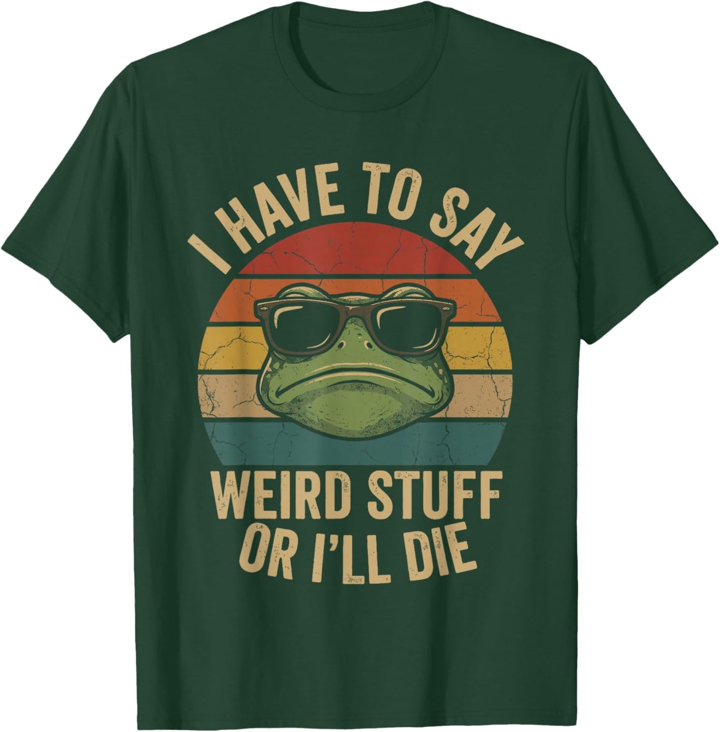 I Have to Say Weird Stuff Or I'll Die Funny Retro Frog Meme T-Shirt - T-Shirt | Forest