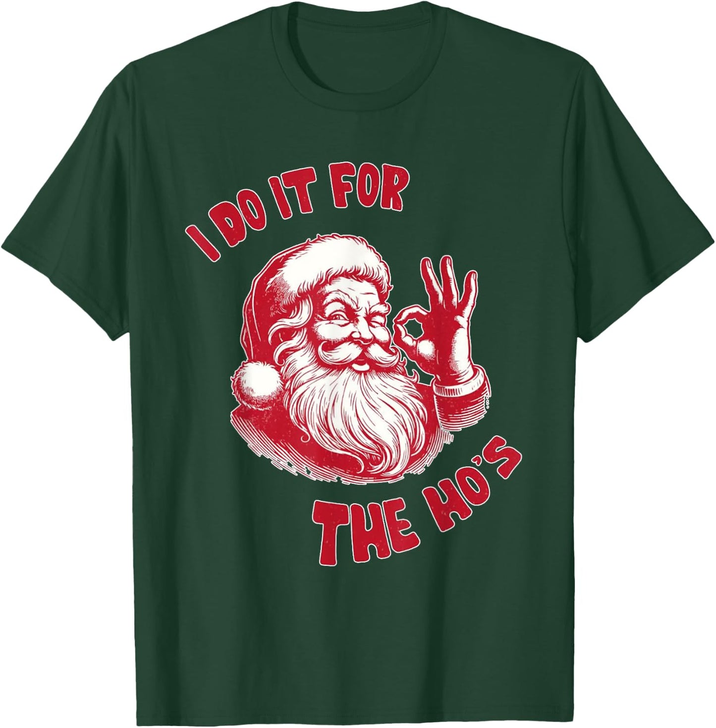 Funny Christmas Santa Claus I Do It For The Hos Cute Xmas T-Shirt - T-Shirt | Forest