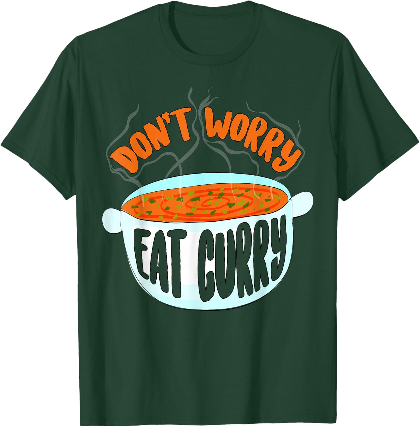 Don't Worry Eat Curry | Curry Lover Eaters Funny Food Gift T-Shirt - T-Shirt | Forest