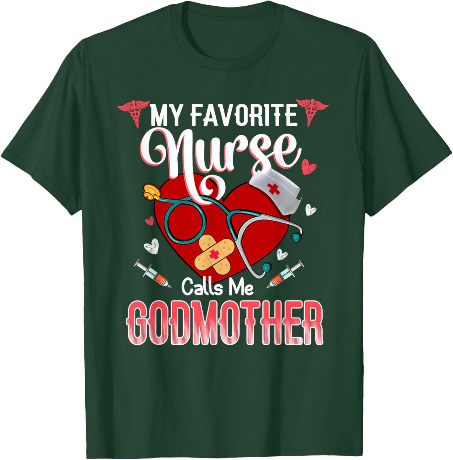My Favorite Nurse Calls Me Godmother - Proud Nurse Mother's T-Shirt - T-Shirt | Forest