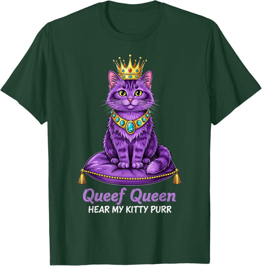 Queef Queen Hear My Kitty Purr Cat Inappropriate Dirty Adult T-Shirt - T-Shirt | Forest