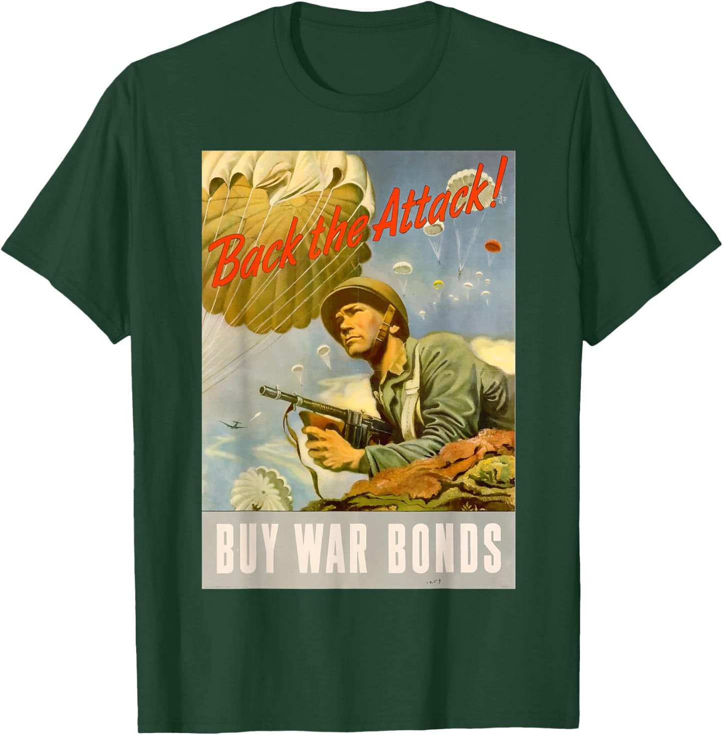 Back the Attack! | WW2 US Army Airborne Vintage Propaganda T-Shirt - T-Shirt | Forest