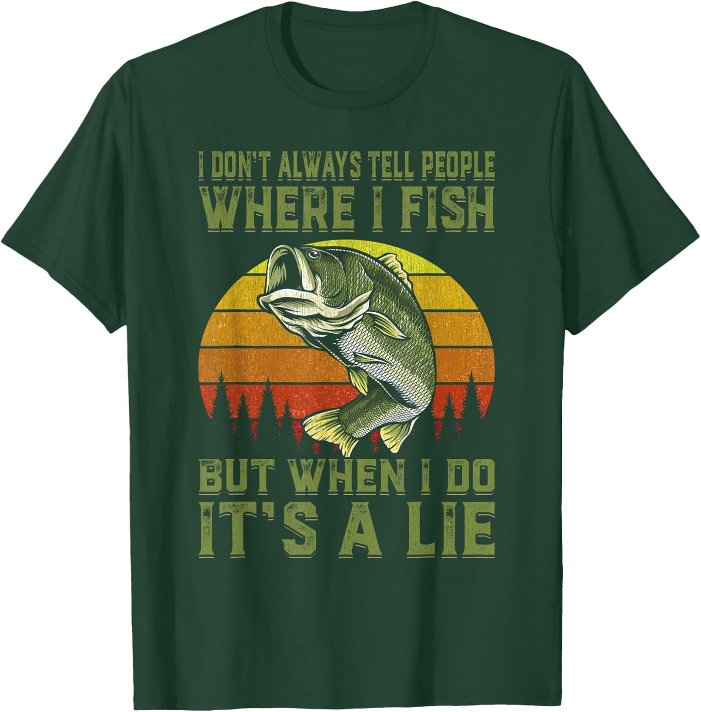 I Don't Always Tell People Where I Fish Funny Fishing Gift T-Shirt - T-Shirt | Forest
