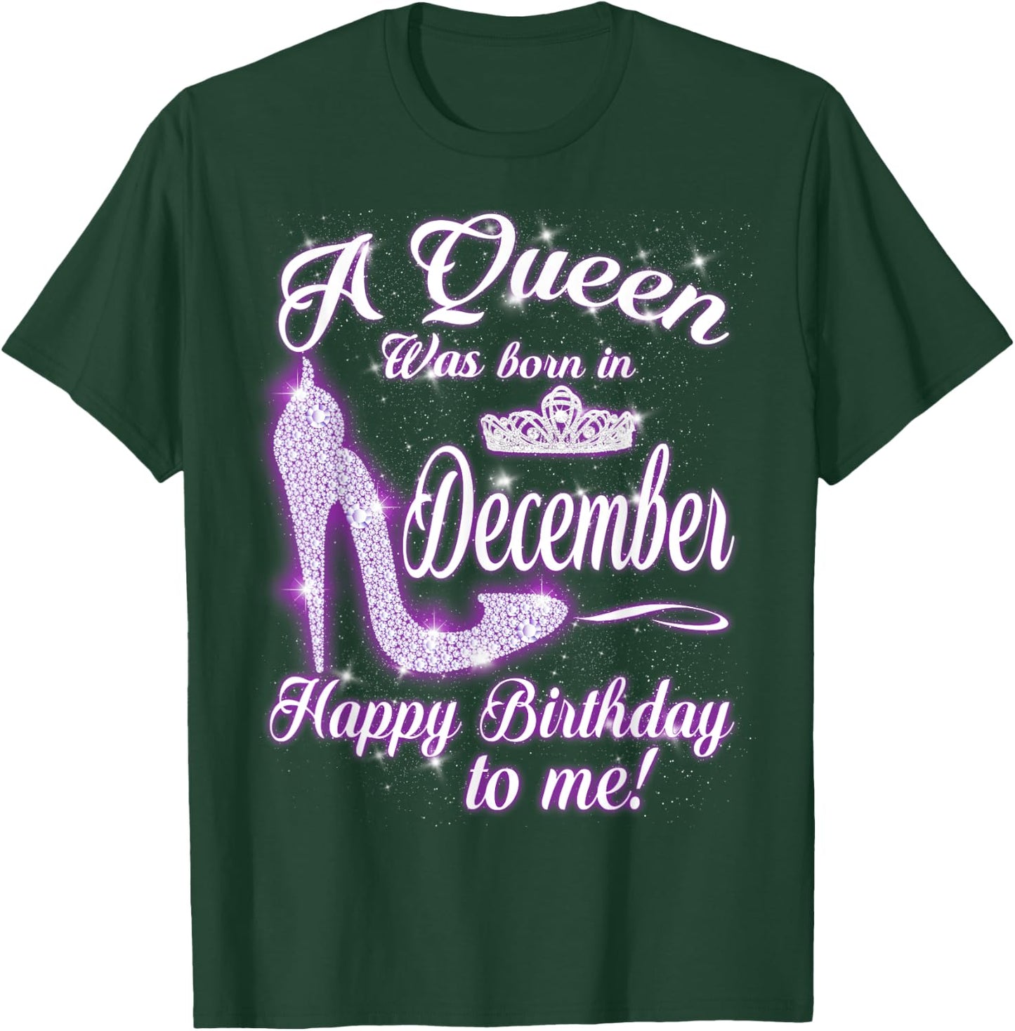 A queen Was Born In December Happy Birthday To Me T-Shirt - T-Shirt | Forest