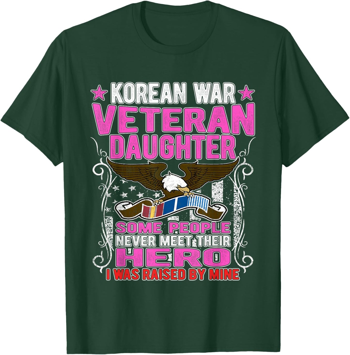 Proud Korean War Veteran Daughter Gift I Was Raised By Mine T-Shirt - T-Shirt | Forest