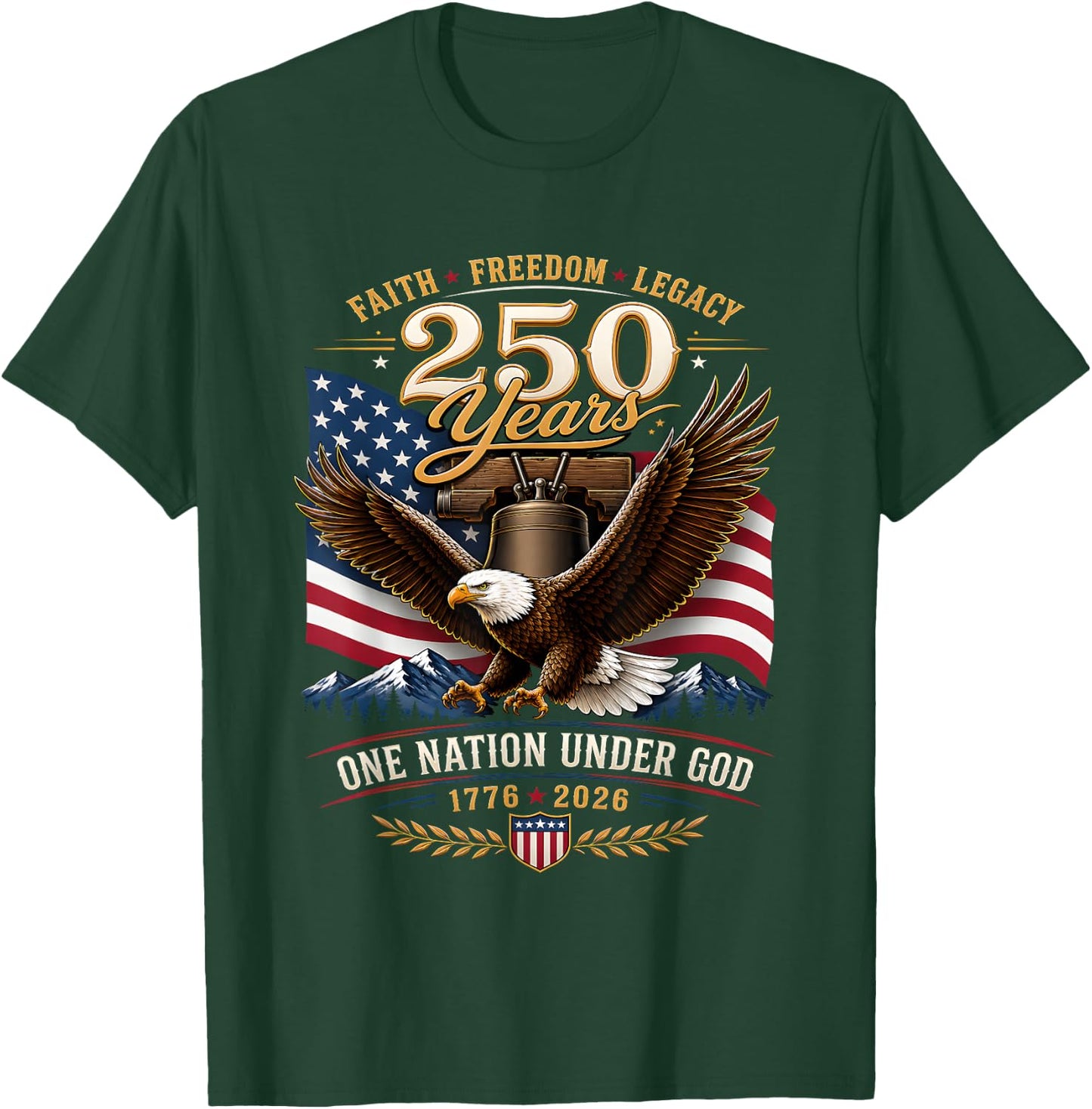 250 Years Faith Freedom Legacy Eagle 250th Anniversary USA T-Shirt - T-Shirt | Forest