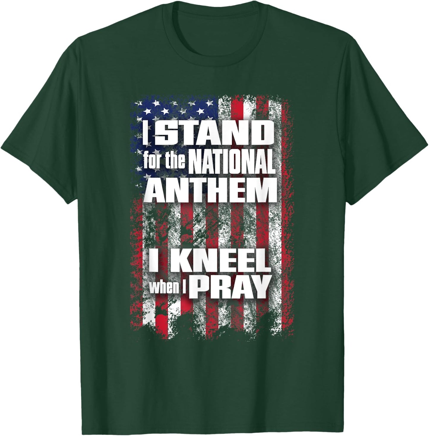 I Stand for the Anthem I Kneel when I Pray Flag T-Shirt - T-Shirt | Forest