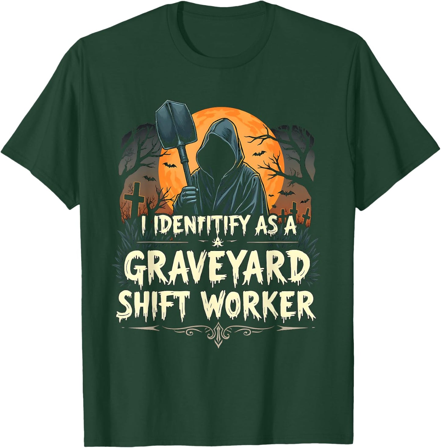 Funny I Identify As A Graveyard Shift Worker Halloween Scary T-Shirt - T-Shirt | Forest
