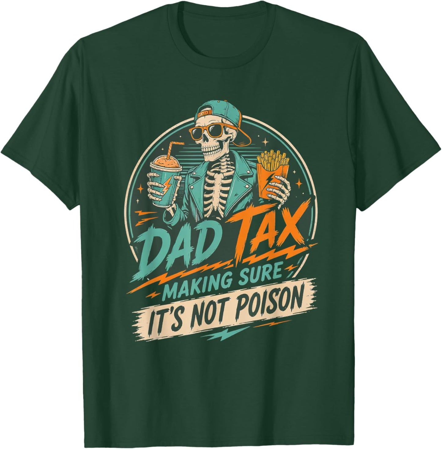 Dad Tax Making Sure It's Not Poison Skeleton Fathers Day Men T-Shirt - T-Shirt | Forest