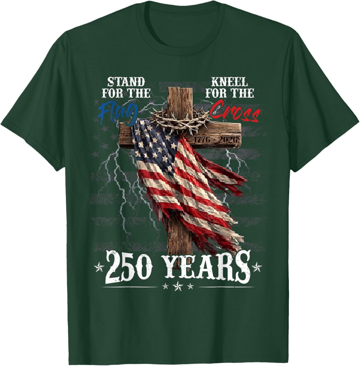 Stand for the Flag Kneel for the Cross 250 Years Christian T-Shirt - T-Shirt | Forest