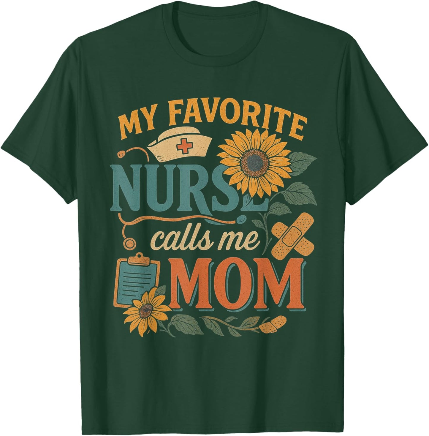 My Favorite Nurse Calls Me Mom Of Nurse Happy Nurse Week T-Shirt - T-Shirt | Forest
