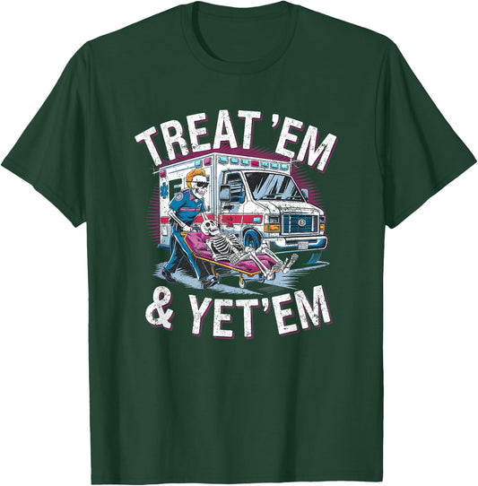 treat em and yeet em Funny Ambulance EMS Paramedic T-Shirt - T-Shirt | Forest