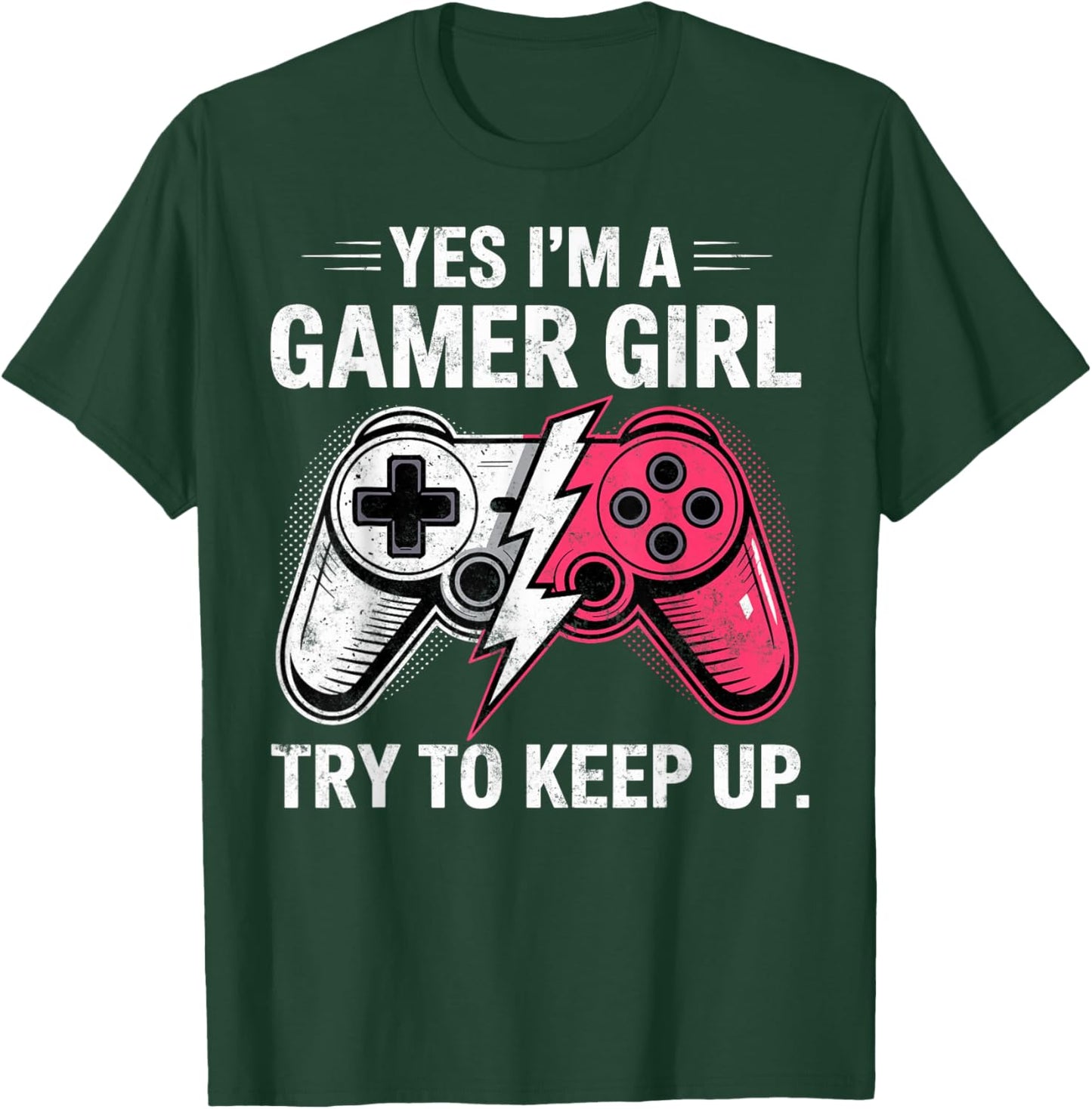 Yes I'm a Gamer Girl Try to Keep Up Video Game Controler T-Shirt - T-Shirt | Forest