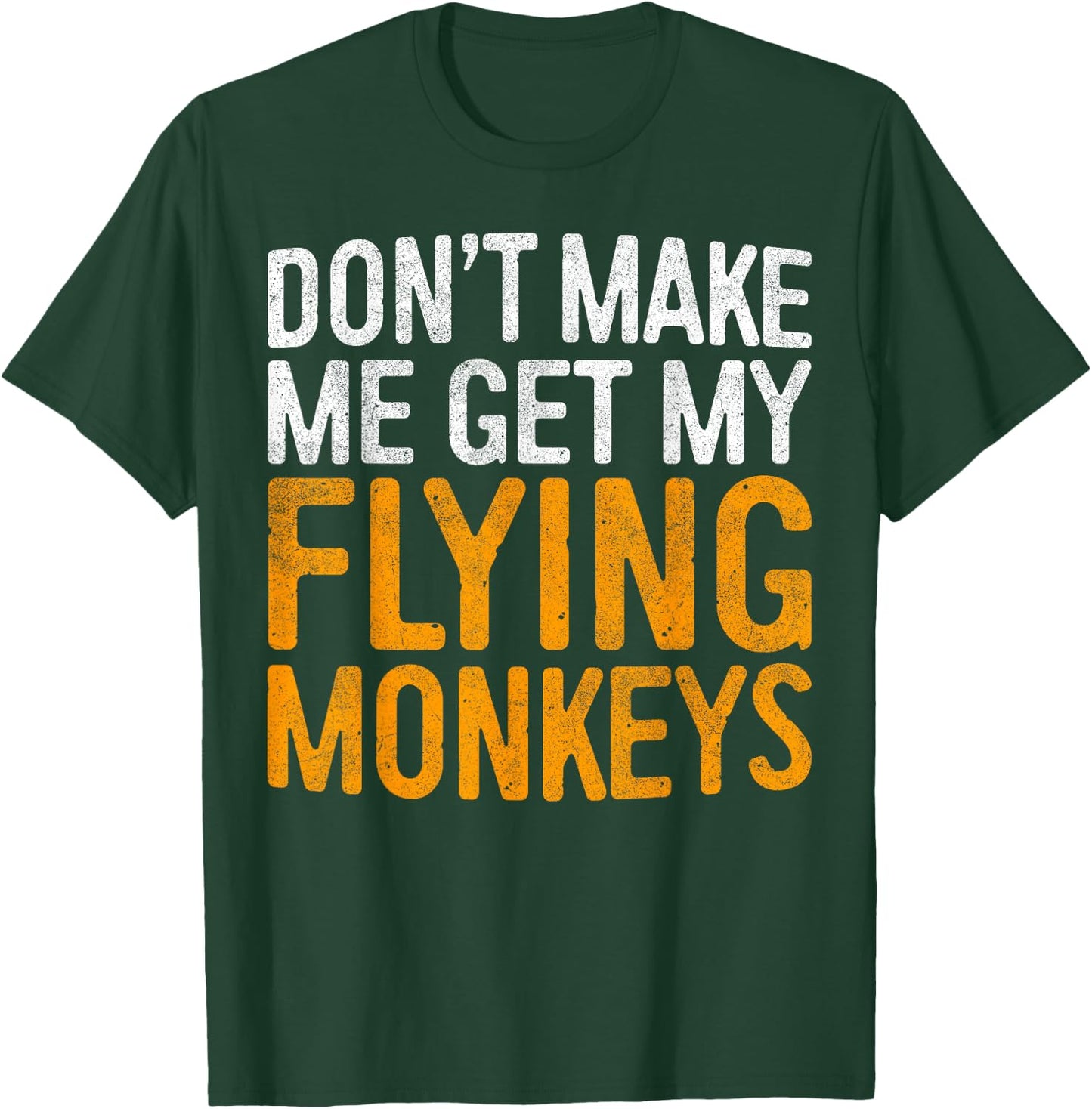 Don't Make Me Get My Flying Monkeys Shirt Halloween Costume T-Shirt - T-Shirt | Forest