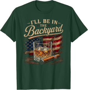 I'll Be in The Backyard Funny Men T-Shirt - T-Shirt | Forest