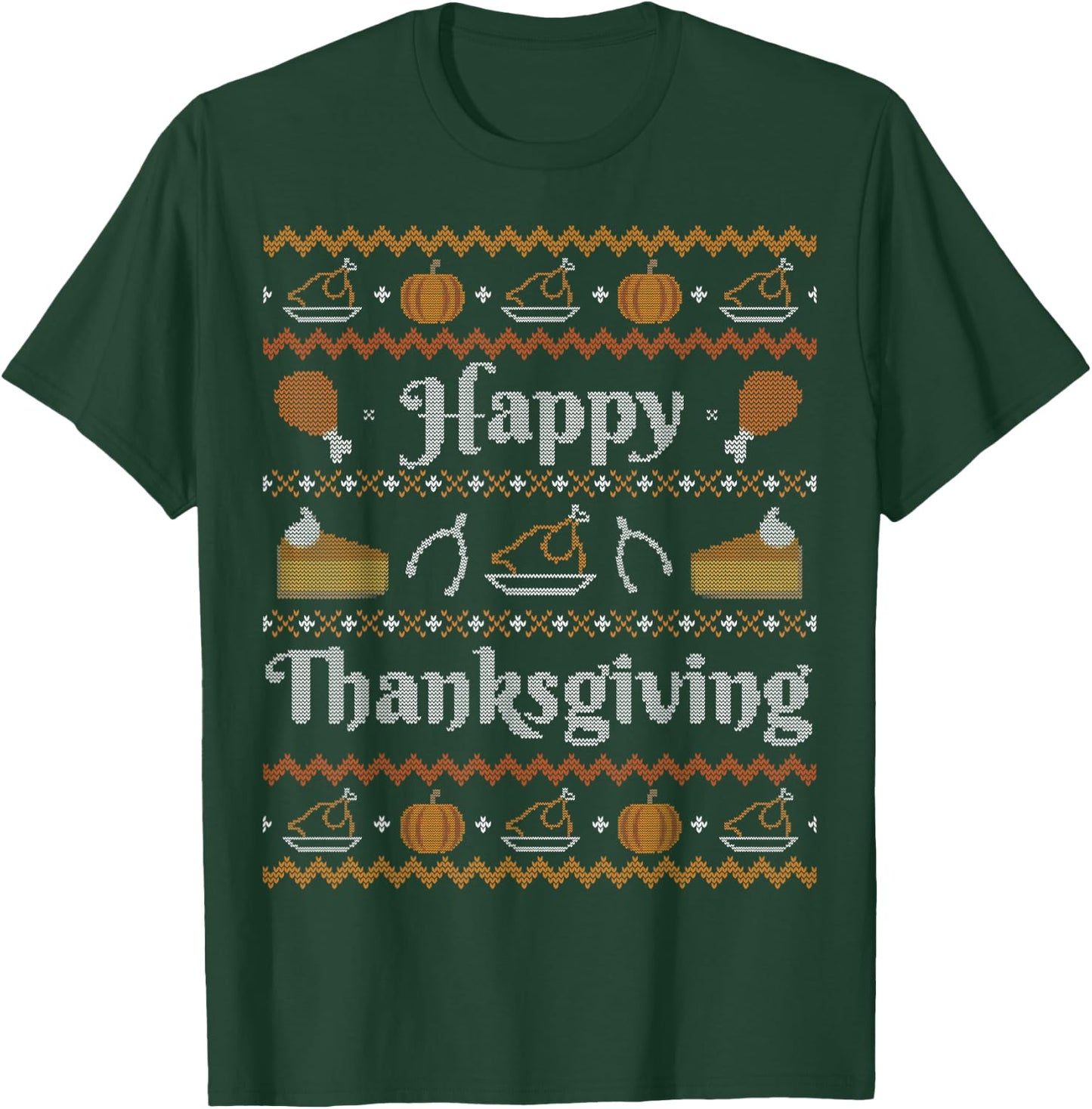 Happy Thanksgiving Ugly Sweater Style Happy Holiday Funny T-Shirt - T-Shirt | Forest