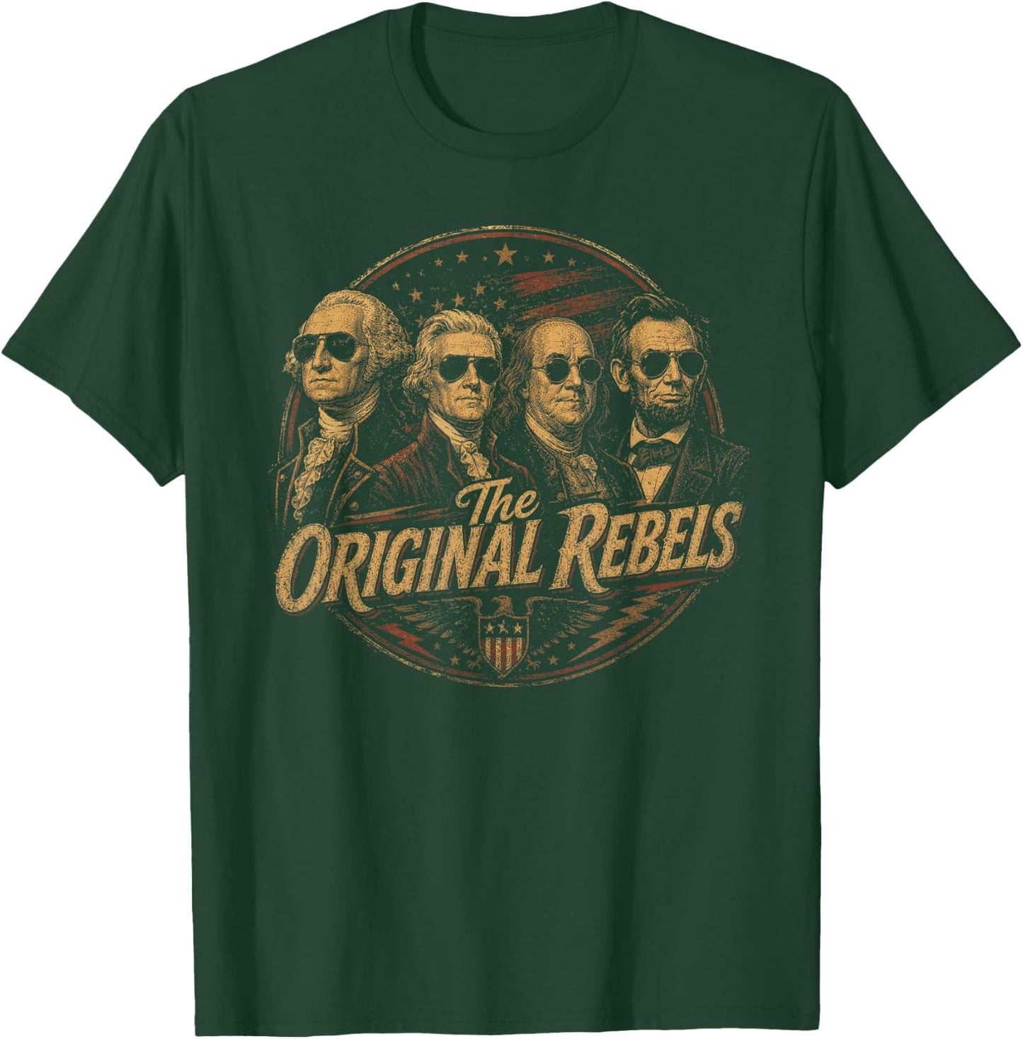 Original Rebels Famous Presidents 4th of July Patriotic T-Shirt - T-Shirt | Forest