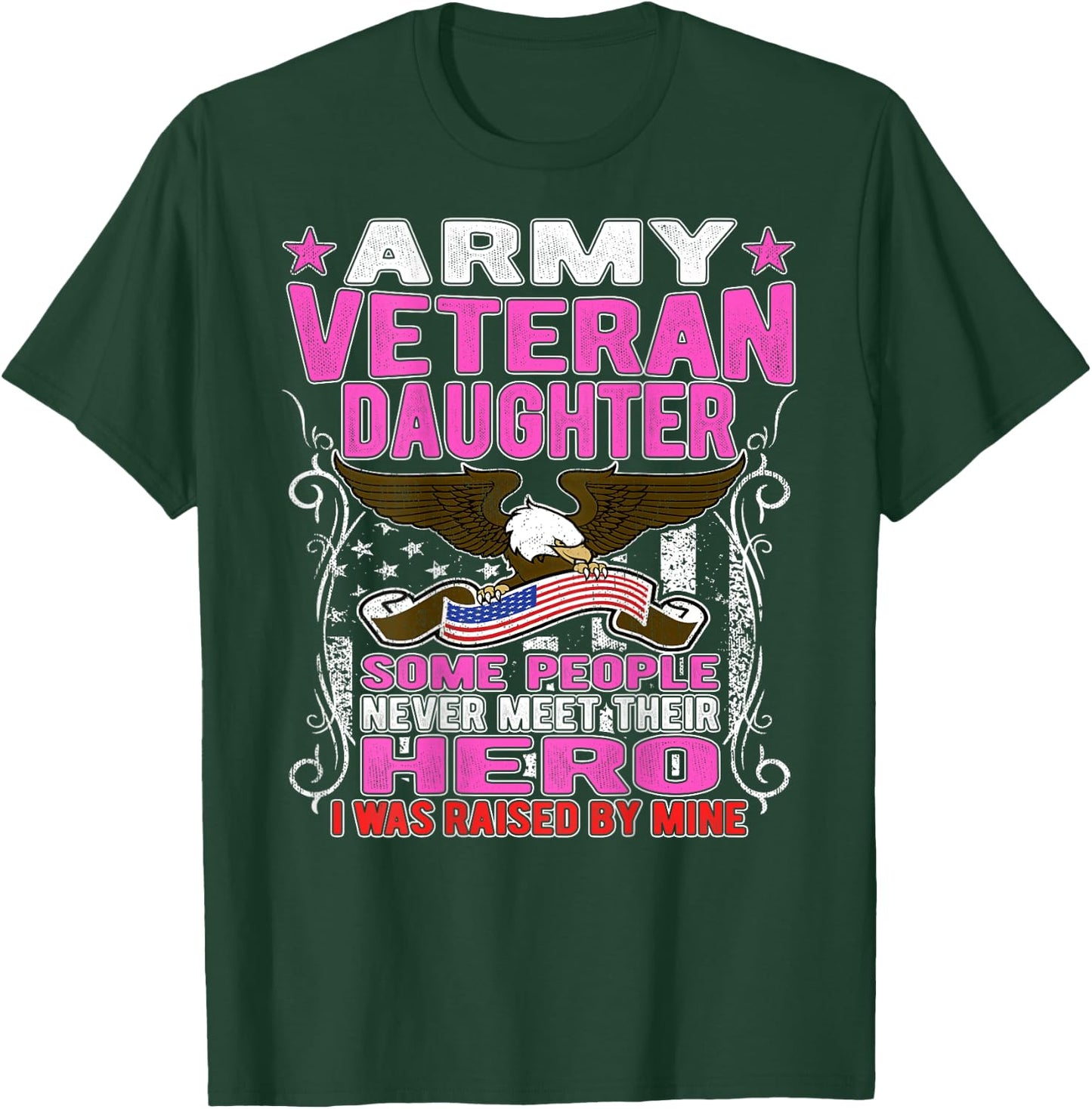 Some Never Meet Their Hero Army Veteran Daughter Shirt T-Shirt - T-Shirt | Forest