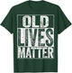 Old Lives Matter Shirt Men Women Elderly Senior T-Shirt - T-Shirt | Forest