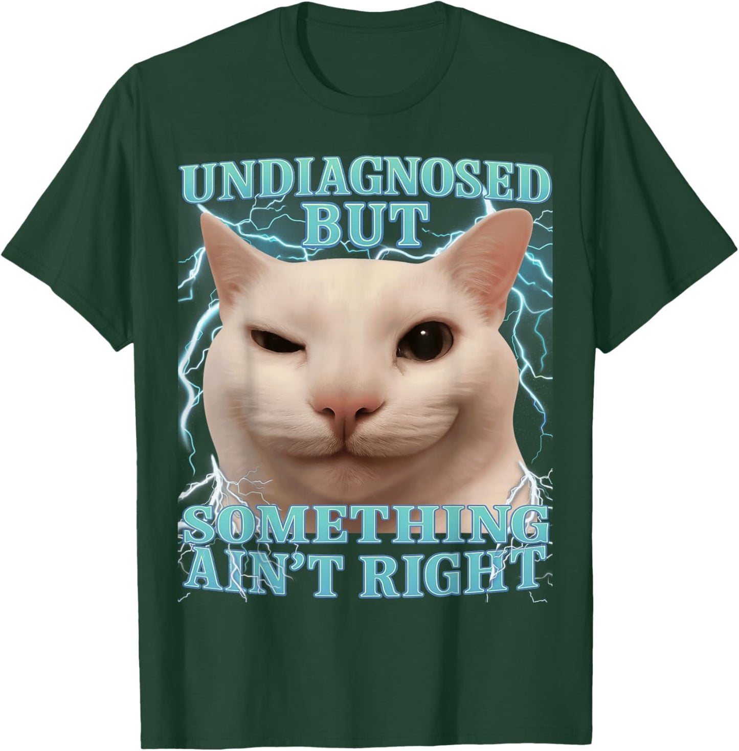 Undiagnosed But Something Ain't Right Cat Meme Funny Men T-Shirt - T-Shirt | Forest