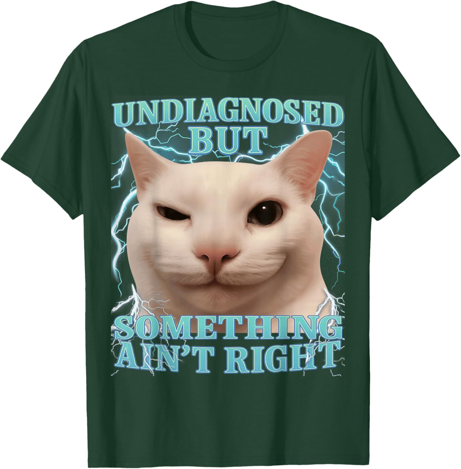Undiagnosed But Something Ain't Right Cat Meme Funny Men T-Shirt - T-Shirt | Forest