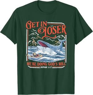 Get in Loser We're Doing God's Will, Jonah and The Whale T-Shirt - T-Shirt | Forest