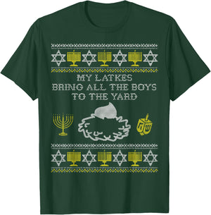 My Latkes Bring All the Boys to the Yard, Funny Hanukkah T-Shirt - T-Shirt | Forest