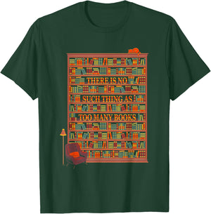 There Is No Such Thing As Too Many Books T-Shirt - T-Shirt | Forest
