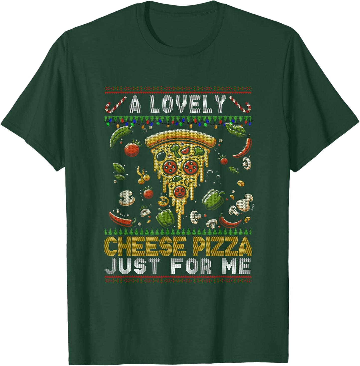 A Lovely Cheese Pizza Just For Me Alone Home Christmas Xmas T-Shirt - T-Shirt | Forest