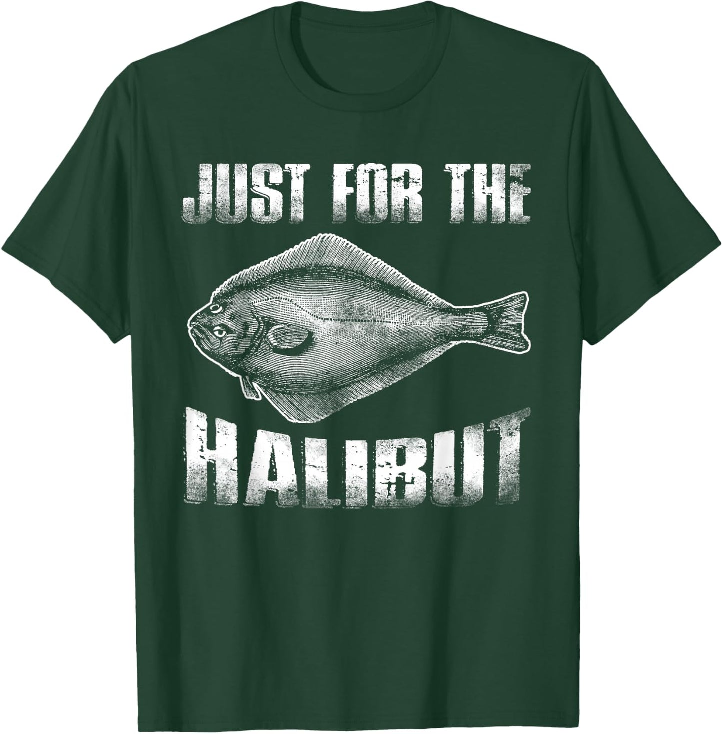 Just for the Halibut Shirt T-Shirt - T-Shirt | Forest