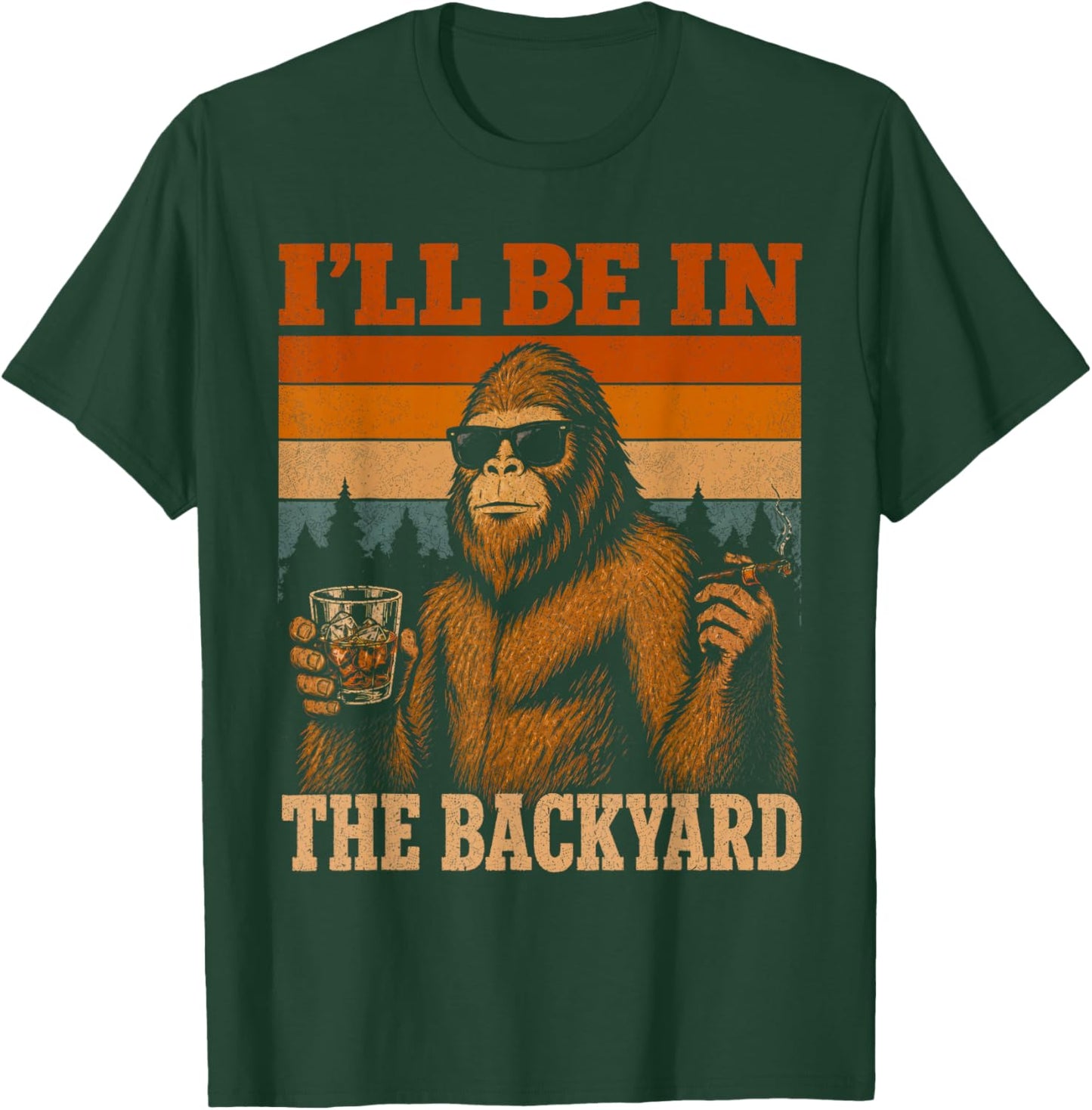 I'll Be in The Backyard Cigar and Bourbon Funny Fathers Day T-Shirt - T-Shirt | Forest