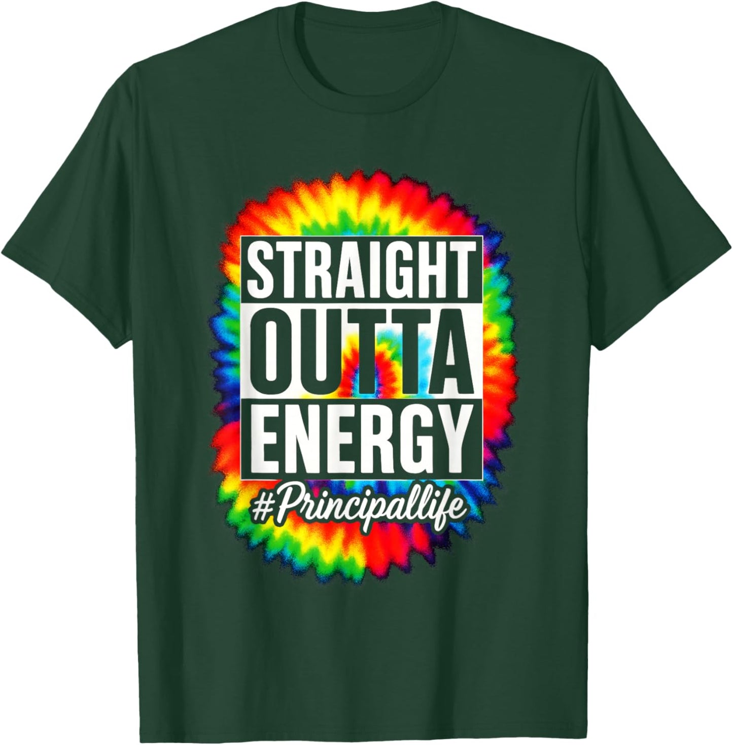 Straight Outta Energy - Principal Tie Dye T-Shirt - T-Shirt | Forest