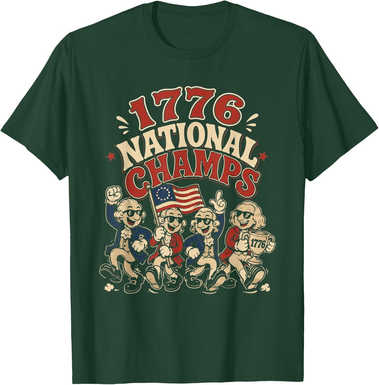 1776 National Champs Funny Patriotic Founding Fathers USA T-Shirt - T-Shirt | Forest