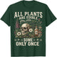 All Plants are Edible Some Only Once Funny Men Women T-Shirt - T-Shirt | Forest