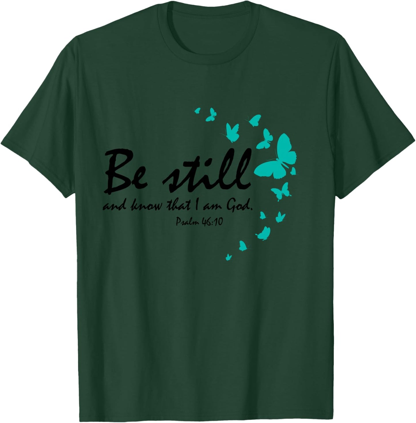 Be Still And Know That I Am God Christian Butterfly Graphic T-Shirt - T-Shirt | Forest
