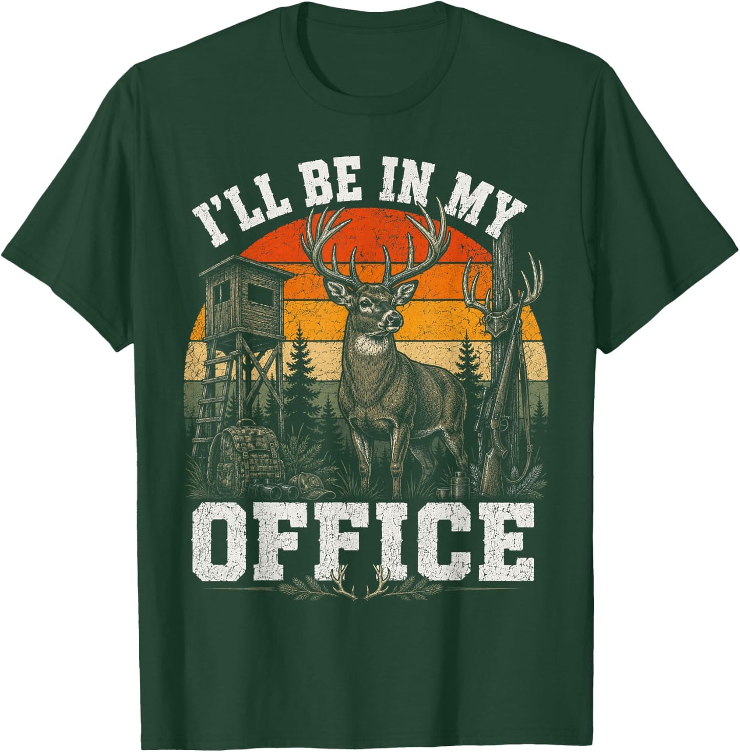 I'll Be in My Office Deer Hunting Fathers Day Husband Wife T-Shirt - T-Shirt | Forest