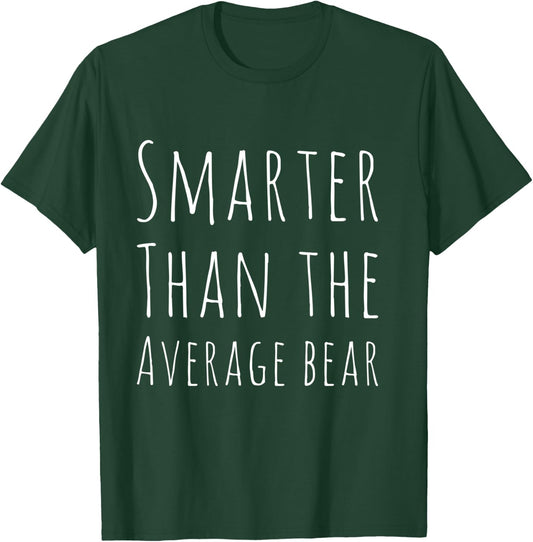 Funny Smarter than Average Bear T-Shirt - T-Shirt | Forest