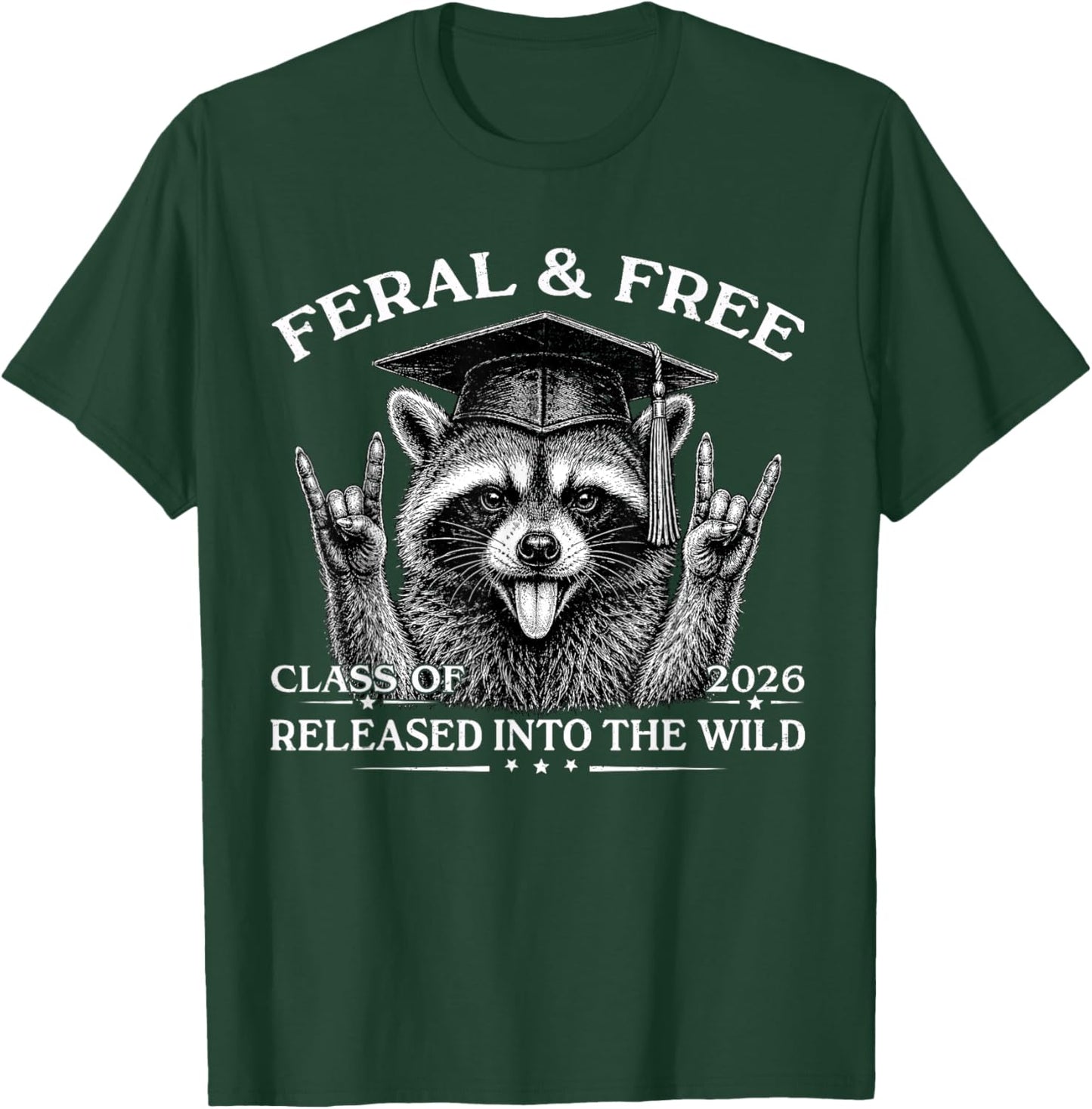 Feral and Free Class of 2026 Funny Raccoon Graduation T-Shirt - T-Shirt | Forest