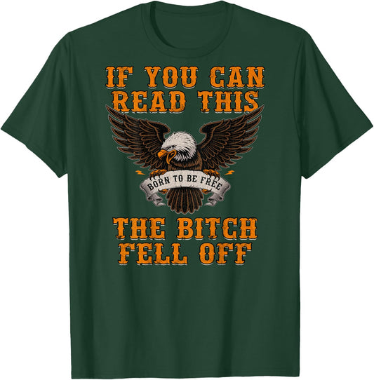 If You Can Read This The Bitch Fell Off Funny Biker Gift Shi T-Shirt - T-Shirt | Forest