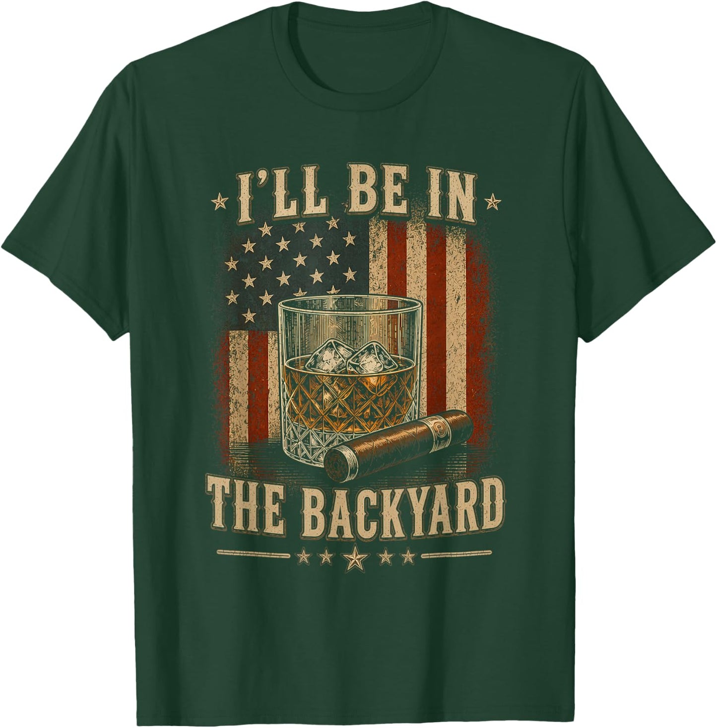 I'll Be in The Backyard Funny Cigar and Bourbon Lovers T-Shirt - T-Shirt | Forest