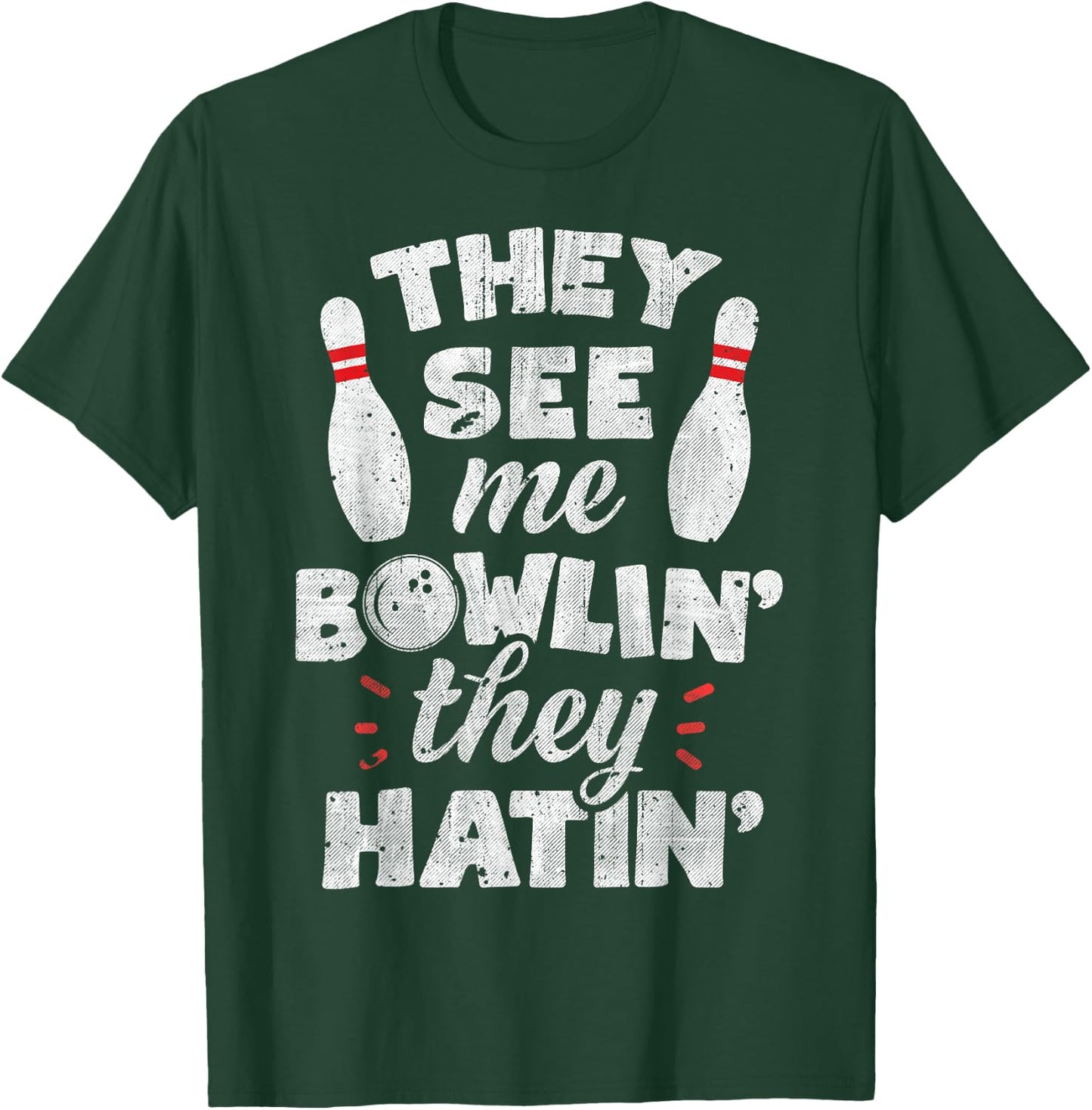 They See Me Bowlin' They Hatin' T shirt Bowling Bowlers Gift T-Shirt - T-Shirt | Forest