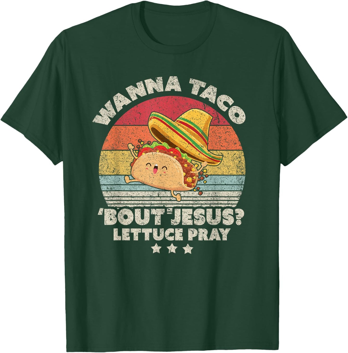 Christian, Christian, Wanna Taco Bout Jesus, Lettuce Pray T-Shirt - T-Shirt | Forest