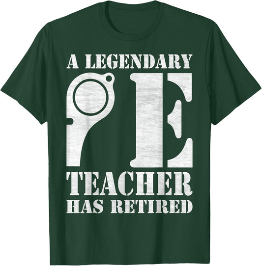 Physical Education A Legendary PE Teacher Has Retired T-Shirt - T-Shirt | Forest
