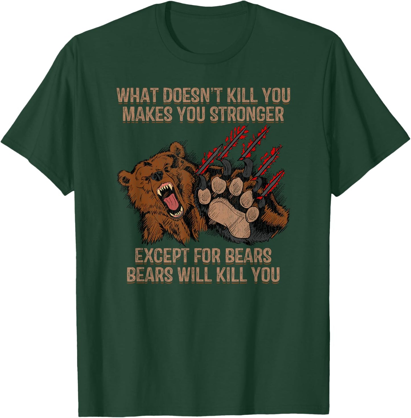 Bears Will Kill You Shirt Funny Bear Hunting Gift T-Shirt - T-Shirt | Forest