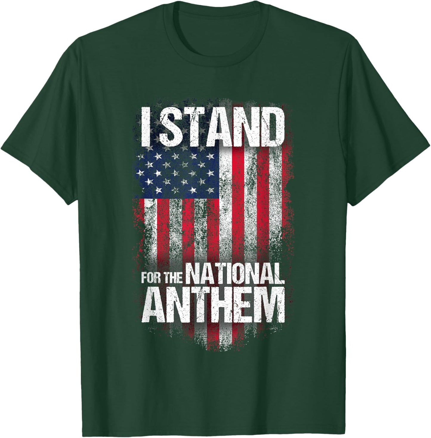 I Stand for the National Anthem , Distressed USA Flag T-Shirt - T-Shirt | Forest